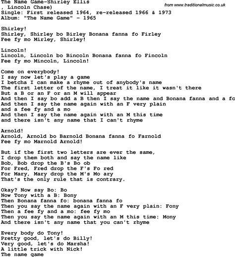 The Name Game Lyrics by Shirley Ellis from the The Name Game album- including song video, artist biography, translations and more: The name game. Shirley! Shirley, Shirley Bo-ber-ley, bo-na-na fanna Fo-fer-ley. fee fi mo-mer-ley, Shirley! Linco…